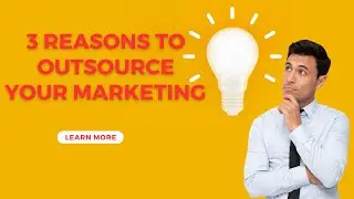 Three Reasons to Outsource Your Marketing