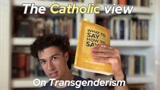 Explaining the Catholic view on Transgenderism using Brandon Vogt&rsquo;s book 