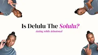 Ep. 1 - Dating While Delusional | Is delulu really the solution?
