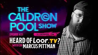 The Caldron Pool Show: Episode 21- Heard of LOOR TV? With CEO Marcus Pittman