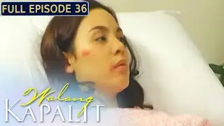 Walang Kapalit | Full Episode 36