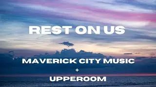 Rest On Us - Maverick City Music & UPPERROOM - (Lyric Video)