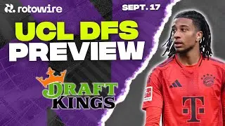Превью Лиги чемпионов DFS от DraftKings 17 сентября | Лучшие прогнозы и стратегии