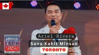 Sana Kahit Minsan | Ariel Rivera  | Toronto Fiesta Extravaganza🇨🇦