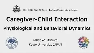 M. Myowa-Yamakoshi: Caregiver-Child Interaction: Physiological and Behavioral Dynamics