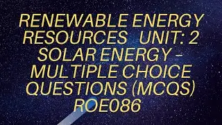 Solar Energy – Multiple Choice Questions (MCQS) ROE086: RENEWABLE ENERGY RESOURCES UNIT: 2