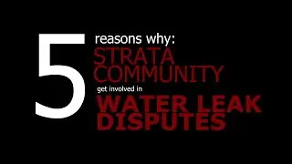 STRATA VLOG | 5 reasons why Strata communities get involved in water leak disputes