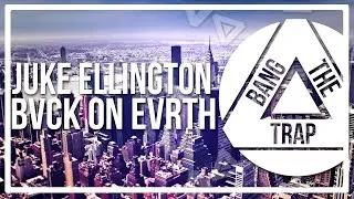 Juke Ellington - Bvck on Evrth