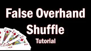 False Overhand Shuffle Tutorial 4K |Mind Warp Magic|