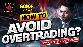 How to Avoid Overtrading? || Anish Singh Thakur || Booming Bulls