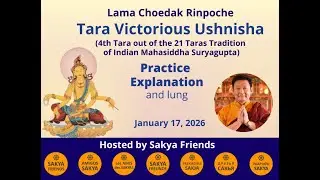 Tara Victorious Ushnisha (sadhana explanation) – Lama Choedak Rinpoche. January 17, 2026