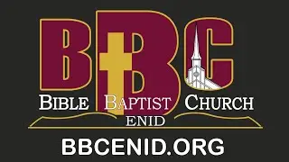 Bible Baptist Church Live | Enid, Oklahoma