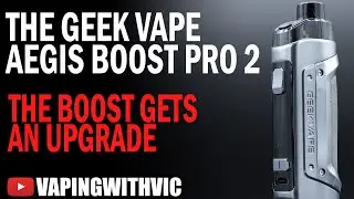 The Geek Vape Aegis Boost Pro 2 - The Boost gets its next overhaul