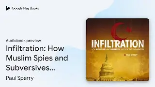 Infiltration: How Muslim Spies and Subversives&hellip; by Paul Sperry &middot; Audiobook preview