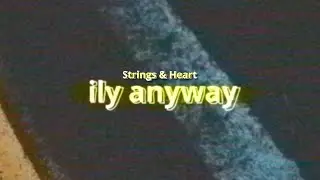 Strings And Heart -  ily anyway [Visualizer]