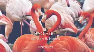 Illenium - Fractures (feat. Nevve) ||| BAOEDIT