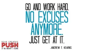 Andrew T. Kearns: THINK LESS. DO MORE. [Your Creative Push Ep 186]