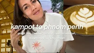 cambodia vlog: kampot to phnom penh 🚌 giant ibis, onederz hostel, central market, walking street
