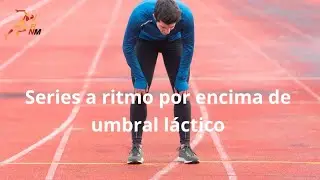 Series a ritmo por encima de umbral láctico