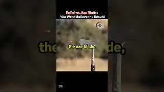Bullet vs. Axe Blade :﻿ You Won't Believe the Result!