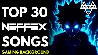 🔥 TOP 30 MOST POPULAR GAMING BACKGROUND MUSIC 🔥 BEST NEFFEX SONGS OF ALL TIME ⚡ ULTRAZ MUSIC
