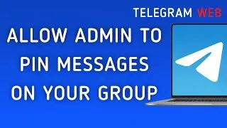 How To Allow Admin To Pin Messages On Your Group On Telegram Web On PC (New Update)