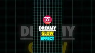 InShot | Dreamy Glow Effect Tutorial 🍃 |
