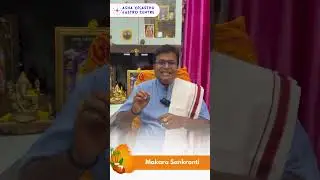 Makar Sankranti | Asha Vaasthu & Astro Centre | Dr. Prshanth Srinivasa Murthy