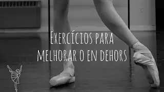 Como Melhorar seu En Dehors (Andeor) pro Ballet