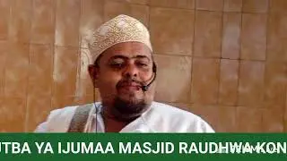 KHUTBA YA IJUMAA MASJID RAUDHWA KONGOWEA 28/11/2025 MOMBASA KENYA