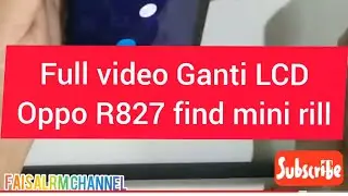 Cara ganti lcd oppo r827 find mini rill