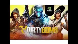 Dirty Bomb GeForce Experience