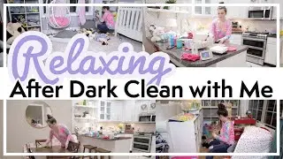 Relaxing After Dark Clean With Me 2022 | Evening Cleaning Motivation