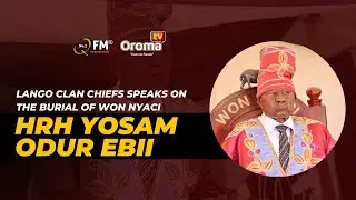 LANGO CLAN CHIEFS SPEAKS ON THE BURIAL PREPARATION OF WON NYACI YOSAM ODUR