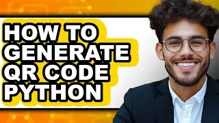 How to Generate Qr Code Python - Step by Step