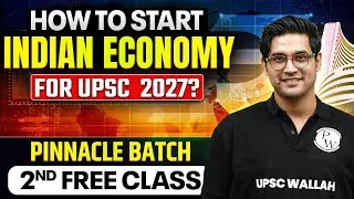 UPSC Indian Economy: Where & How to Start? Pinnacle 2027 UPSC Batch - 2nd Demo Class