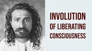 Involution of Liberating Consciousness - Avatar Meher Baba