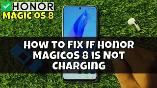 How to Fix If Honor MagicOS 8 is Not Charging
