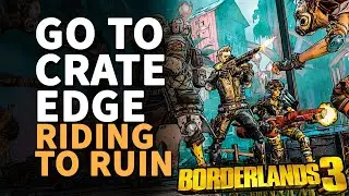 Go to Crate Edge Riding to Ruin Borderlands 3