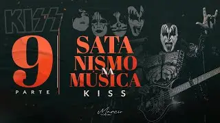 SÉRIE SATANISMO NA MÚSICA - Parte 9 - KISS - Marcio Teixeira