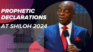 Powerful Prophetic Declarations By Bishop David Oyedepo During Shiloh 2024