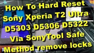 How to hard reset sony xperia T2 Ultra D5303 D5306 D5322 remove locks new safe method