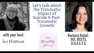The Healing Place Podcast: Barbara Rubel - How to Help Suicide Loss Survivors
