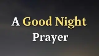 A Good Night Prayer Before Sleep  | Calm Your Mind, Invite Peace & Rest in God&rsquo;s Presence