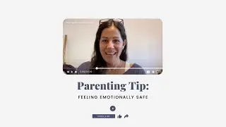 Parenting Tip - Ep. 6: Feeling Emotionally Safe