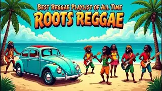 Best Roots Reggae Music | Positive Vibes and Island Rhythms for Relax