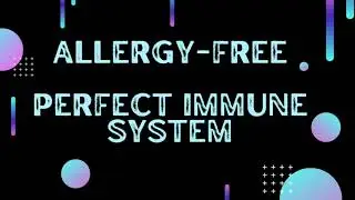 ALLERGY-FREE -heal all allergies, food sensitivities, healthy immune system -Subliminal Affirmations