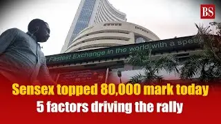 Sensex topped 80,000 mark today: Top factors driving the rally | Stock market news | Nifty50