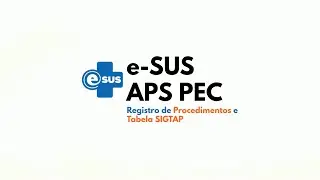 e-SUS APS PEC - Registro de Procedimentos e Tabela SIGTAP