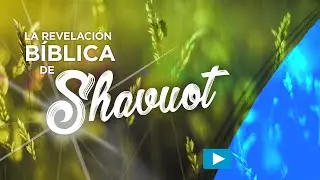 LA REVELACI&Oacute;N B&Iacute;BLICA DE SHAVUOT